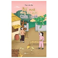 Bố Mẹ Cũng Cần Được Chữa Lành
