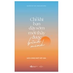 Chỉ Khi Bạn Dậy Sớm Mới Thấy Được Bình Minh (Song Ngữ)