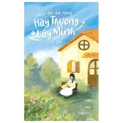 Một Đời Dài Rộng Hãy Thương Lấy Mình