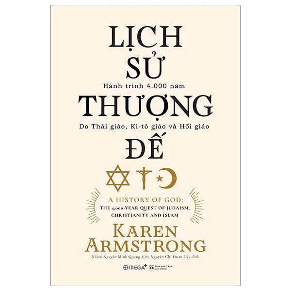 Lịch Sử Thượng Đế - Hành Trình 4.000 Năm Do Thái Giáo, Ki-tô Giáo Và Hồi Giáo