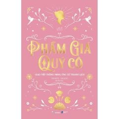 Phẩm Giá Quý Cô - Giao Tiếp Thông Minh, Ứng Xử Thanh Lịch