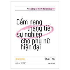 Cẩm Nang Thăng Tiến Sự Nghiệp Cho Phụ Nữ Hiện Đại