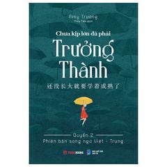 Chưa Kịp Lớn Đã Phải Trưởng Thành - Quyển 2 - Phiên Bản Song Ngữ Việt-Trung