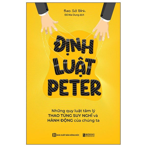 Định Luật Peter - Những Quy Luật Tâm Lý Thao Túng Suy Nghĩ Và Hành Động Của Chúng Ta