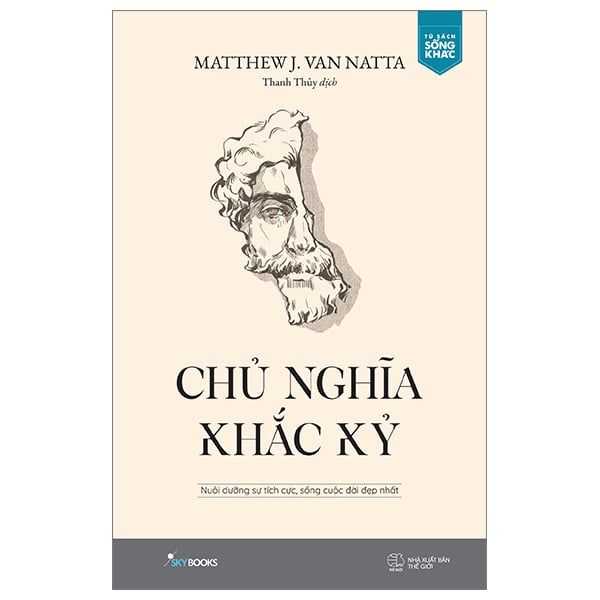 Chủ Nghĩa Khắc Kỷ - Nuôi dưỡng sự tích cực, sống cuộc đời đẹp nhất