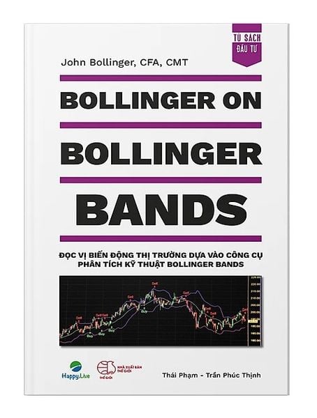 Bollinger on Bollinger Bands - Đọc vị biến động thị trường dựa vào công cụ phân tích kỹ thuật Bollinger Bands