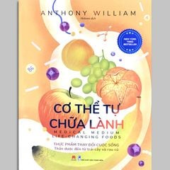 Cơ Thể Tự Chữa Lành (2): Thực Phẩm Thay Đổi Cuộc Sống