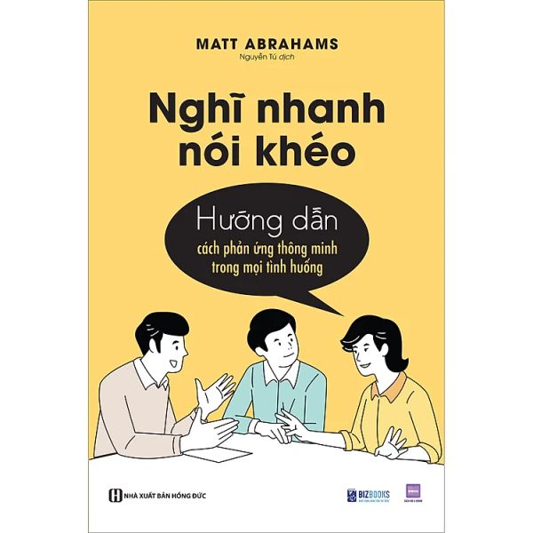Nghĩ nhanh nói khéo: Hướng dẫn cách phản ứng thông minh trong mọi tình huống