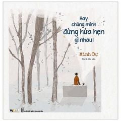 Hay Chúng Mình Đừng Hứa Hẹn Gì Nhau