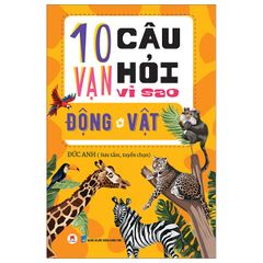 10 Vạn Câu Hỏi Vì Sao? - Động Vật