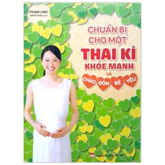 Chuẩn Bị Cho Một Thai Kì Khỏe Mạnh Và Chào Đón Bé Yêu