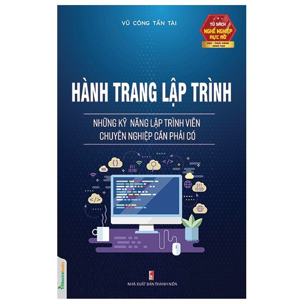 Hành Trang Lập Trình - Những Kỹ Năng Lập Trình Viên Chuyên Nghiệp Cần Có