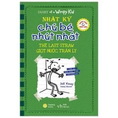 Song Ngữ Việt - Anh - Diary Of A Wimpy Kid - Nhật Ký Chú Bé Nhút Nhát : Giọt Nước Tràn Ly