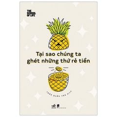 Tại Sao Chúng Ta Ghét Những Thứ Rẻ Tiền