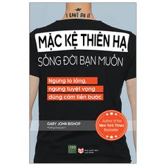 Mặc Kệ Thiên Hạ Sống Đời Bạn Muốn