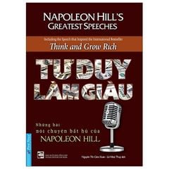 Tư Duy Làm Giàu - Những Bài Nói Chuyện Bất Hủ Của Napoleon Hill