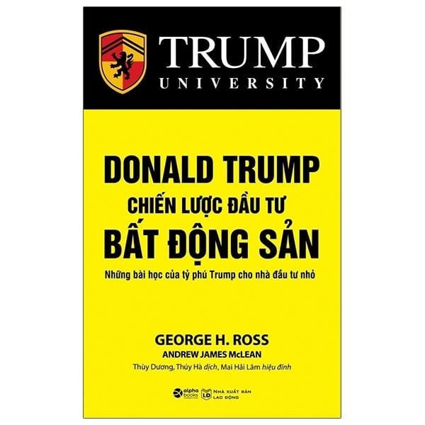 Donald Trump - Chiến Lược Đầu Tư Bất Động Sản - Những bài Học Của Tỷ Phú Trump Cho Nhà Đầu Tư Nhỏ (Tái Bản)