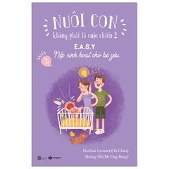 Nuôi Con Không Phải Là Cuộc Chiến - Nếp Sinh Hoạt Cho Bé Yêu ( 2 )