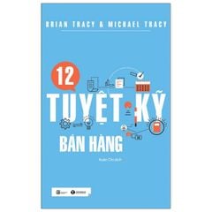 12 Tuyệt Kỹ Bán Hàng (Tái Bản)