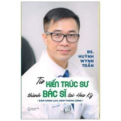 Từ Kiến Trúc Sư Trở Thành Bác sỹ Hoa Kỳ