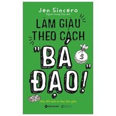 Làm Giàu Theo Cách “Bá Đạo”