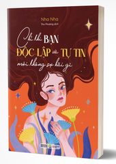 Chỉ Khi Bạn Độc Lập Và Tự Tin Mới Không Sợ Hãi Gì