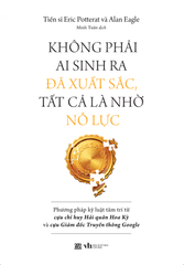 Không phải ai sinh ra đã xuất sắc, tất cả là nhờ nỗ lực