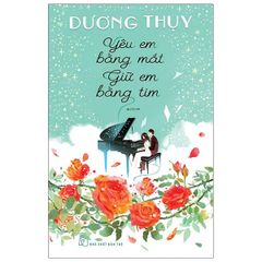 Yêu Em Bằng Mắt Giữ Em Bằng Tim