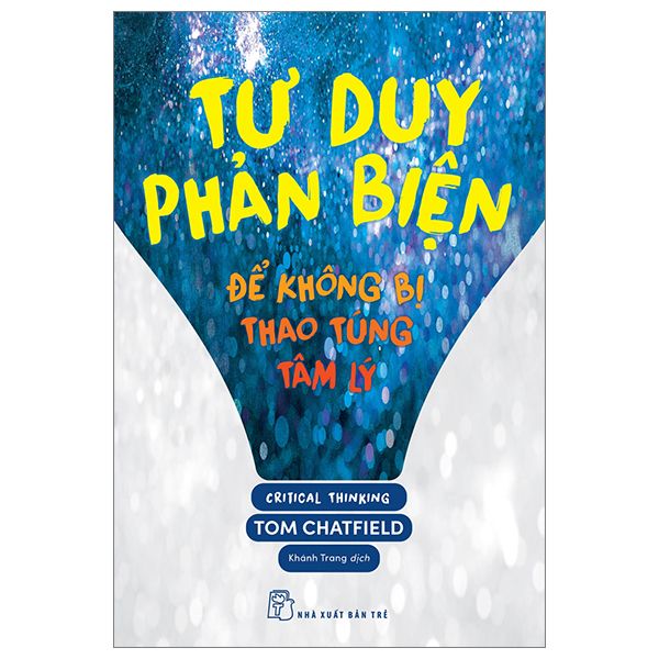 Tư Duy Phản Biện - Để Không Bị Thao Túng Tâm Lý