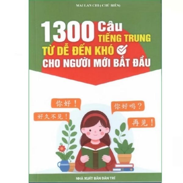 1300 Câu Giao Tiếp Tiếng Trung Từ Dễ Đến Khó Cho Người Mới Bắt Đầu