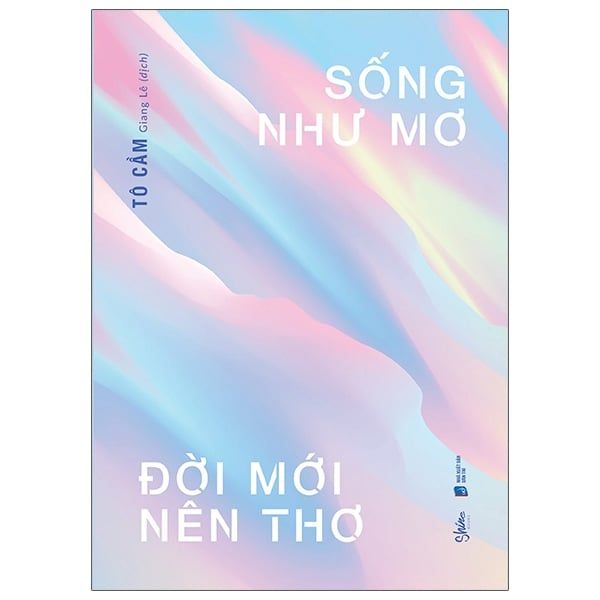 Sống Như Mơ Đời Mới Nên Thơ