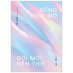 Sống Như Mơ Đời Mới Nên Thơ