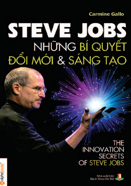 Steve Jobs - Những Bí Quyết Đổi Mới Và Sáng Tạo