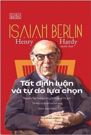 Tất Định Luận Và Tự Do Lựa Chọn (Bìa cứng đặc biệt) - Isaiah Berlin