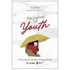 The Journey Of Youth - Chưa Kịp Lớn Đã Phải Trưởng Thành ( Song ngữ Anh - Việt )