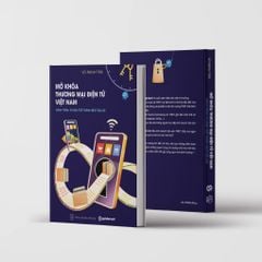 Mở Khóa Thương Mại Điện Tử Việt Nam - Hành Trình 15 Năm Trở Thành Best Seller