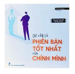 Chỉ Cần Là Phiên Bản Tốt Nhất Của Chính Mình - song ngữ Trung Việt có phiên âm, từ vựng, ngữ pháp