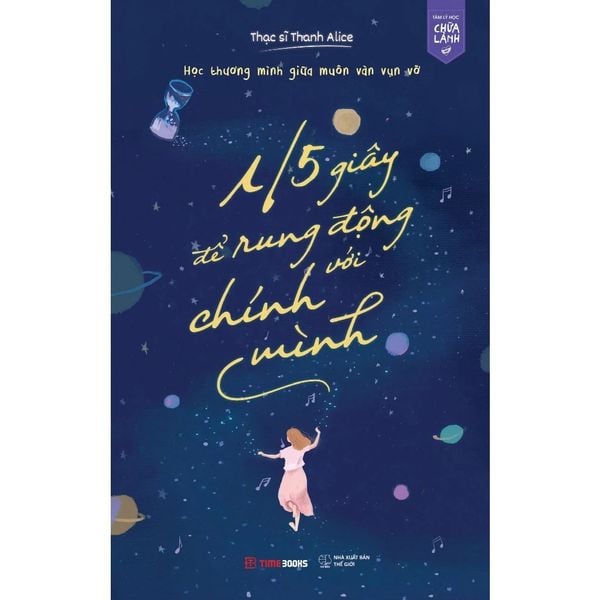 1/5 Giây Để Rung Động Với Chính Mình - Học Thương Mình Giữa Muôn Vàn Vụn Vỡ - Thanh Alice