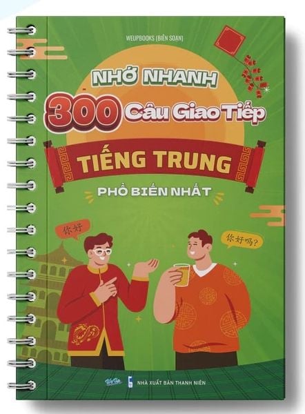 Nhớ nhanh 300 câu giao tiếp Tiếng Trung phổ biến nhất