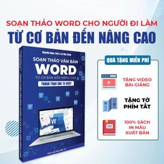 Sách Word Soạn Thảo Văn Bản Ứng Dụng Tin Học Thực Tế Từ Cơ Bản Đến Nâng Cao Có Tặng Kèm Video Hướng Dẫn