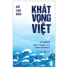 Khát Vọng Việt: Vì Sao Đất Nước Ta Còn Nghèo?