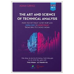 Phân Tích Kỹ Thuật: Sự Kết Hợp Giữa Khoa Học Và Nghệ Thuật Trong Đầu Tư Chứng Khoán - The Art And Science Of Technical Analysis