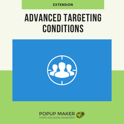  Popup Maker – Advanced Targeting Conditions 