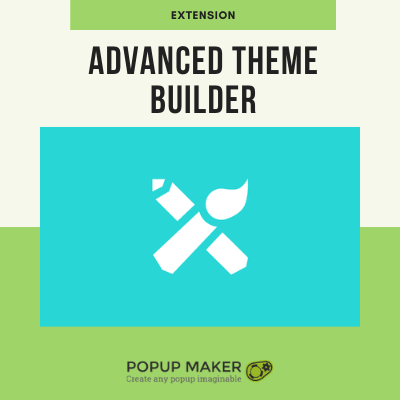  Popup Maker – Advanced Theme Builder 