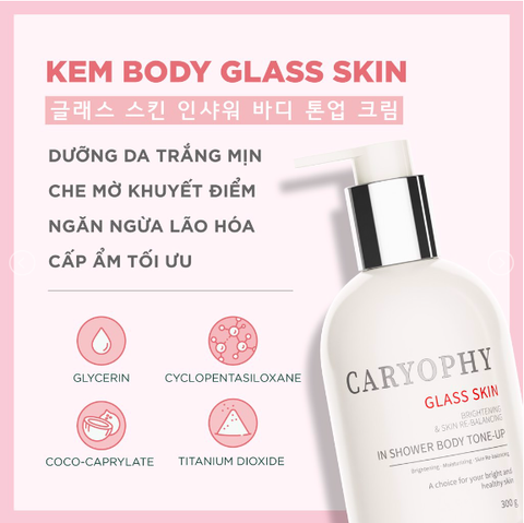 Kem Dưỡng Trắng, Sữa Tắm Trắng Nâng Tông Da Caryophy Glass Skin In Shower Body Tone-Up Cream 300g