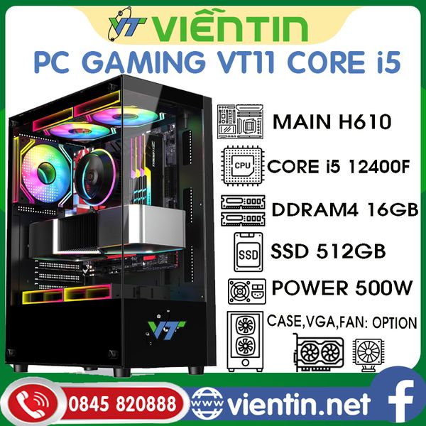 Máy tính để bàn PC Gaming VT11  (Main H610, CPU Core i5 12400F, DDR4 16GB, SSD512GB, PSU 500W)