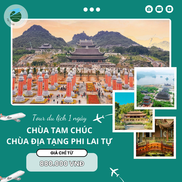  TOUR HÀ NỘI - CHÙA TAM CHÚC - CHÙA ĐỊA TẠNG PHI LAI 1 NGÀY 