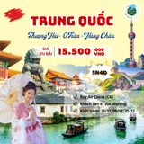 TOUR TRUNG QUỐC HÀ NỘI-THƯỢNG HẢI-Ô TRẤN 5N4Đ 