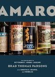  Amaro: The Spirited World Of Bittersweet, Herbal Liqueurs, With Cocktails, Recipes, And Formulas 