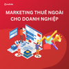 Marketing Thuê Ngoài Cho Doanh Nghiệp